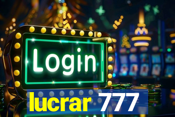 lucrar 777